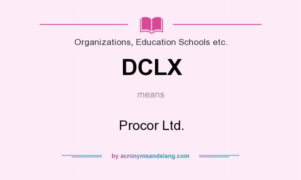 What does DCLX mean? It stands for Procor Ltd.