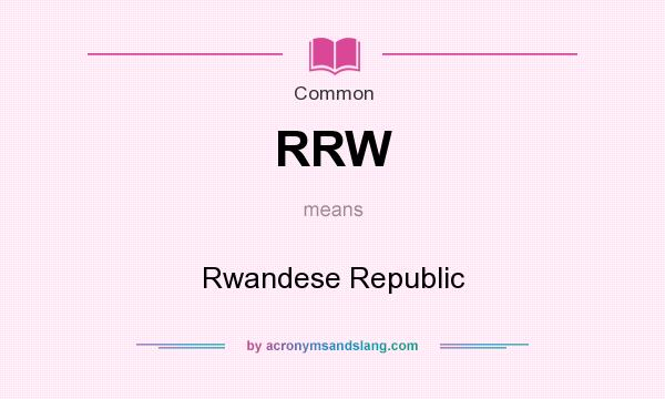 What does RRW mean? It stands for Rwandese Republic