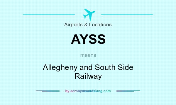 What does AYSS mean? It stands for Allegheny and South Side Railway