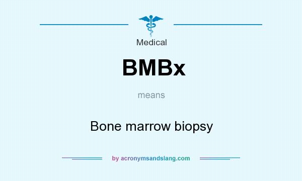 What does BMBx mean? It stands for Bone marrow biopsy