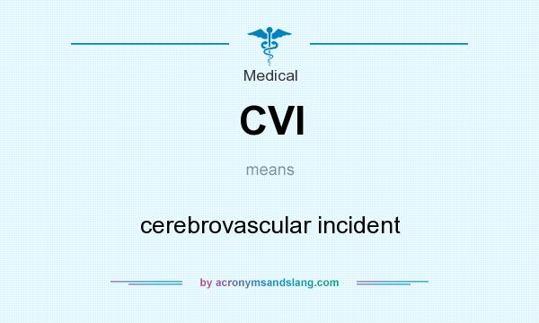What does CVI mean? It stands for cerebrovascular incident