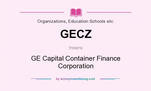 What does GECZ mean? It stands for GE Capital Container Finance Corporation