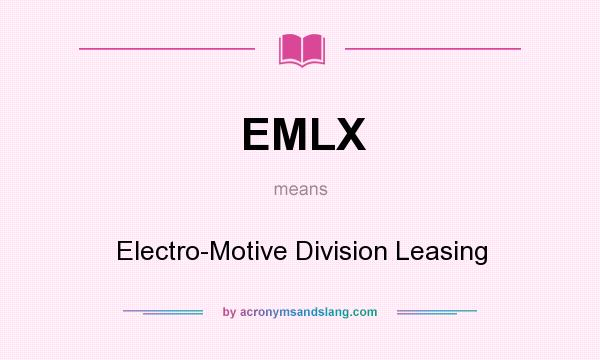 What does EMLX mean? It stands for Electro-Motive Division Leasing