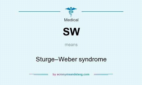 What does SW mean? It stands for Sturge–Weber syndrome