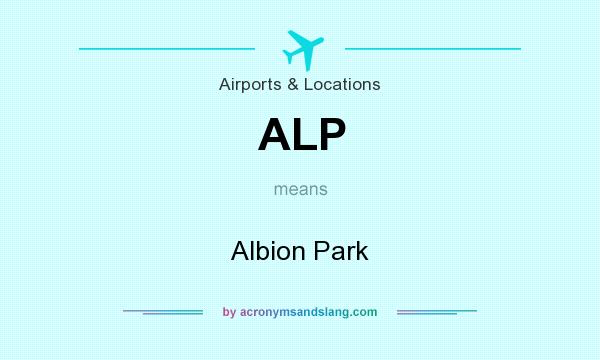What does ALP mean? It stands for Albion Park