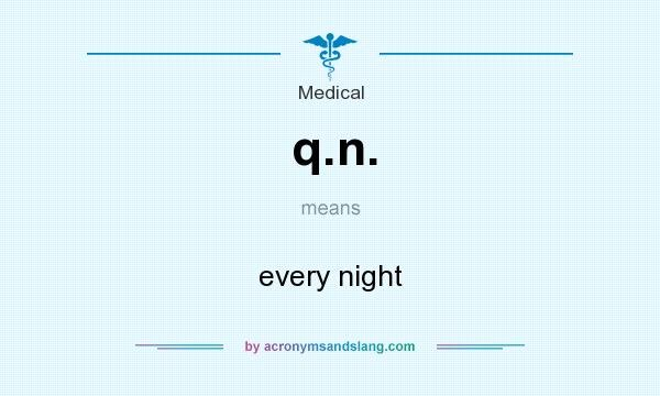 What does q.n. mean? It stands for every night