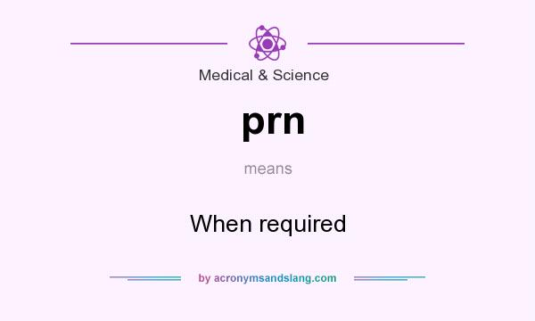 What does prn mean? It stands for When required