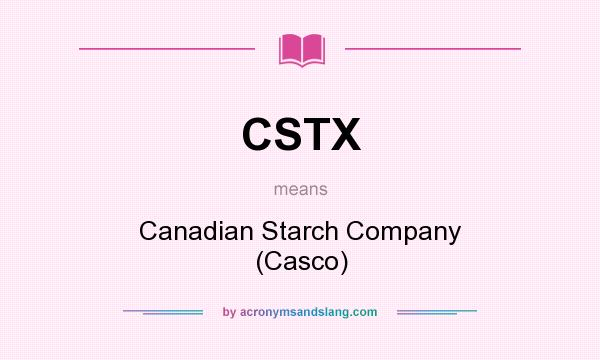 What does CSTX mean? It stands for Canadian Starch Company (Casco)