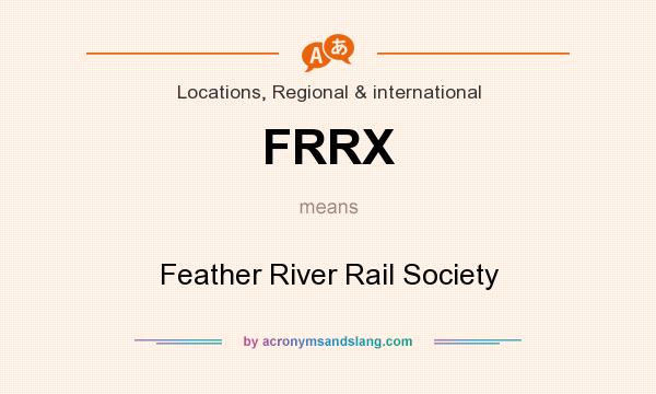 What does FRRX mean? It stands for Feather River Rail Society