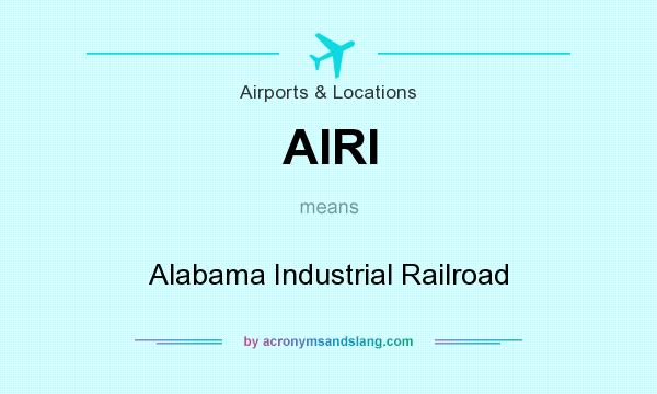 What does AIRI mean? It stands for Alabama Industrial Railroad