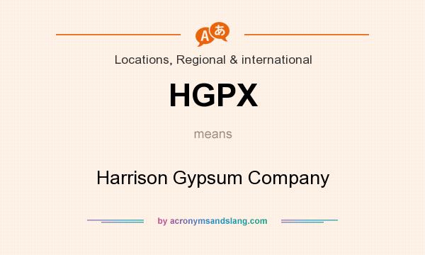 What does HGPX mean? It stands for Harrison Gypsum Company