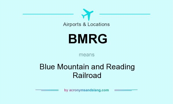 What does BMRG mean? It stands for Blue Mountain and Reading Railroad