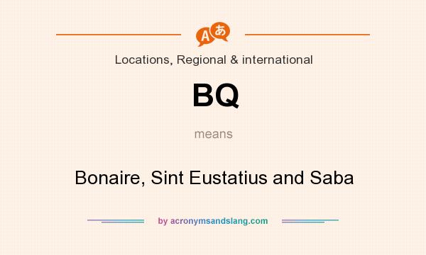 What does BQ mean? It stands for Bonaire, Sint Eustatius and Saba