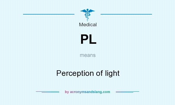 What does PL mean? It stands for Perception of light