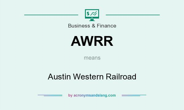 What does AWRR mean? It stands for Austin Western Railroad