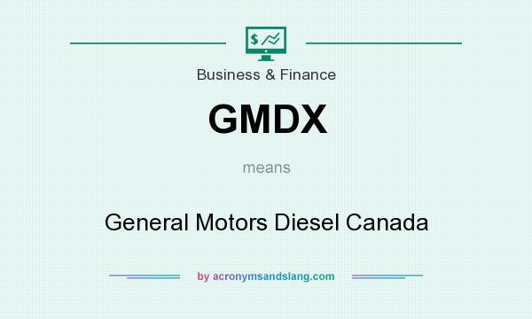 What does GMDX mean? It stands for General Motors Diesel Canada