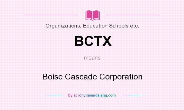 What does BCTX mean? It stands for Boise Cascade Corporation