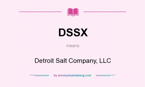 What does DSSX mean? It stands for Detroit Salt Company, LLC