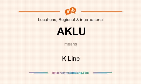 What does AKLU mean? It stands for K Line