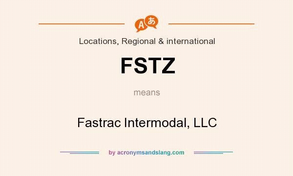 What does FSTZ mean? It stands for Fastrac Intermodal, LLC