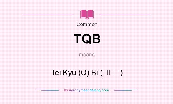 What does TQB mean? It stands for Tei Kyū (Q) Bi (定休日)