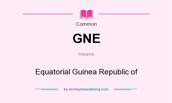 What does GNE mean? It stands for Equatorial Guinea Republic of