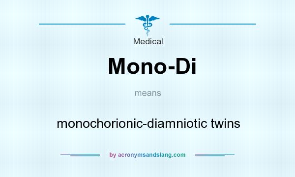 What does Mono-Di mean? It stands for monochorionic-diamniotic twins