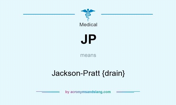 What does JP mean? It stands for Jackson-Pratt {drain}