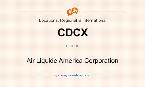 What does CDCX mean? It stands for Air Liquide America Corporation