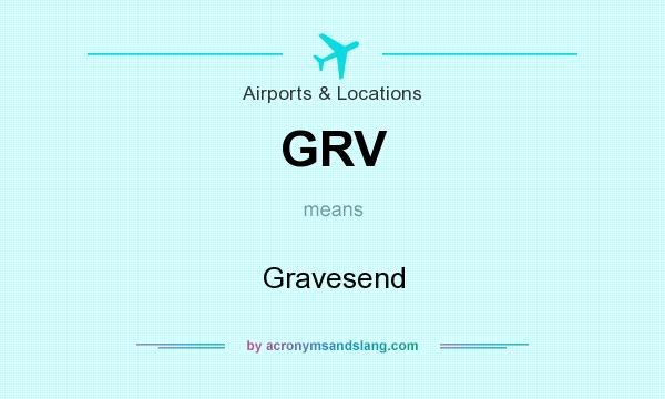 What does GRV mean? It stands for Gravesend