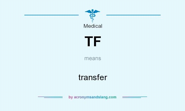 What does TF mean? It stands for transfer