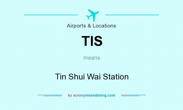 What does TIS mean? It stands for Tin Shui Wai Station