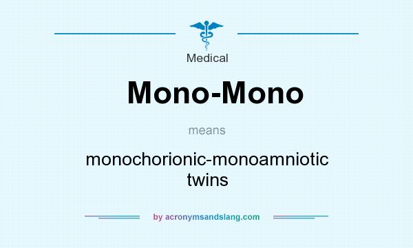 What does Mono-Mono mean? It stands for monochorionic-monoamniotic twins