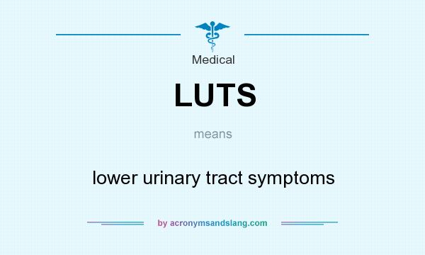 What does LUTS mean? It stands for lower urinary tract symptoms