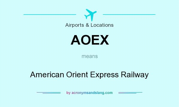 What does AOEX mean? It stands for American Orient Express Railway