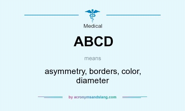 What does ABCD mean? It stands for asymmetry, borders, color, diameter