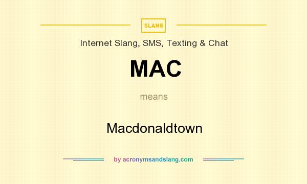What does MAC mean? It stands for Macdonaldtown