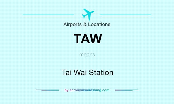 What does TAW mean? It stands for Tai Wai Station