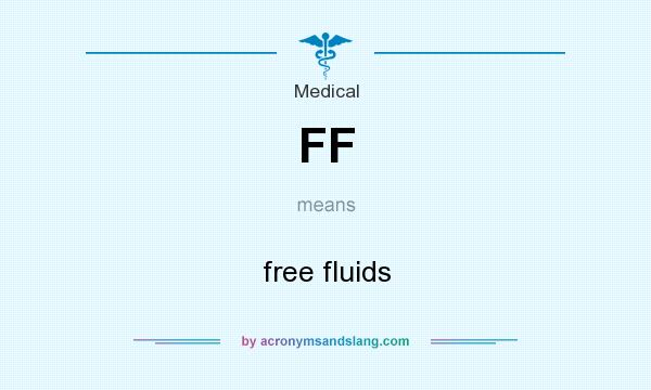 What does FF mean? It stands for free fluids