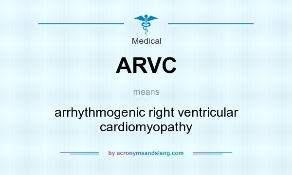 What does ARVC mean? It stands for arrhythmogenic right ventricular cardiomyopathy