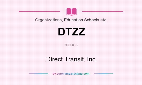 What does DTZZ mean? It stands for Direct Transit, Inc.
