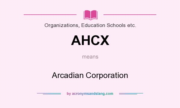 What does AHCX mean? It stands for Arcadian Corporation