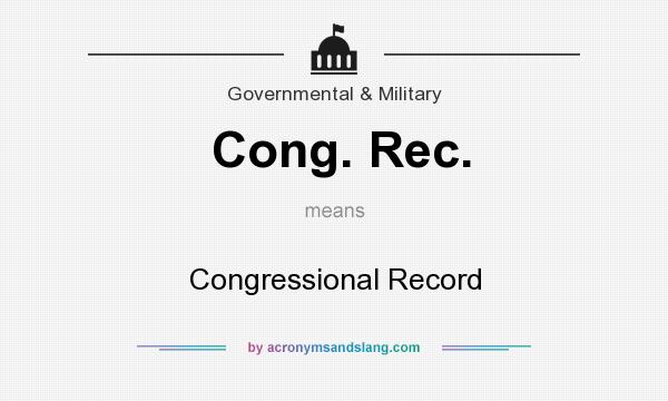 What does Cong. Rec. mean? It stands for Congressional Record