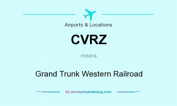 What does CVRZ mean? It stands for Grand Trunk Western Railroad