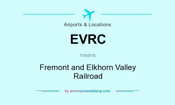 What does EVRC mean? It stands for Fremont and Elkhorn Valley Railroad