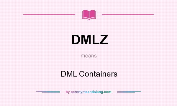What does DMLZ mean? It stands for DML Containers