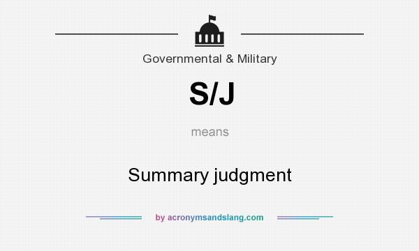 What does S/J mean? It stands for Summary judgment