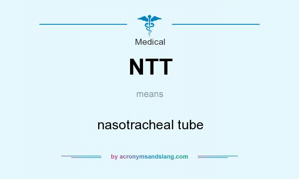What does NTT mean? It stands for nasotracheal tube