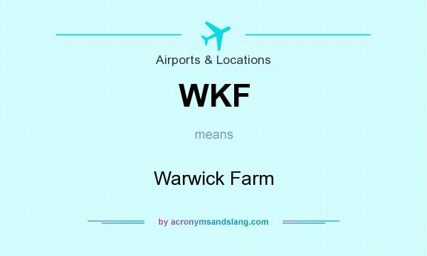 What does WKF mean? It stands for Warwick Farm