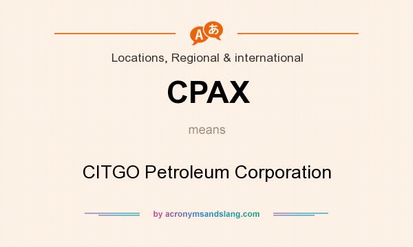 What does CPAX mean? It stands for CITGO Petroleum Corporation